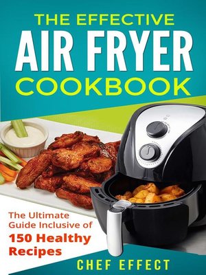 cover image of The Effective Air Fryer Cookbook